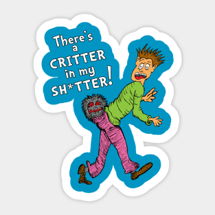 Critter in my Sh*tter Sticker